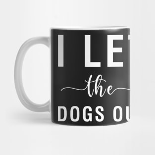 I Let The Dogs Mug